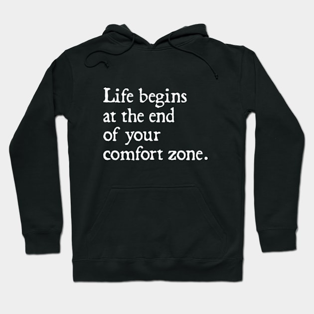 Life Begins at the End of Your Comfort Zone Hoodie by  hal mafhoum?